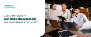 Como funciona o planejamento sucessório em sociedades anônimas?